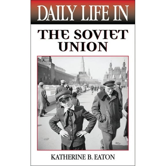 Greenwood Press Daily Life Through Histo Daily Life in the Soviet Union, (Hardcover)