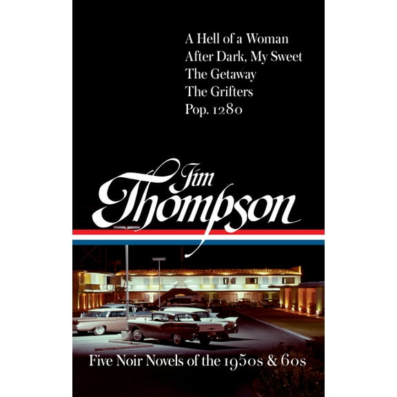 Jim Thompson: Five Noir Novels of the 1950s & 60s (#399): A Hell of a Woman / After Dark, My Sweet / The Getaway / The G, (Hardcover)