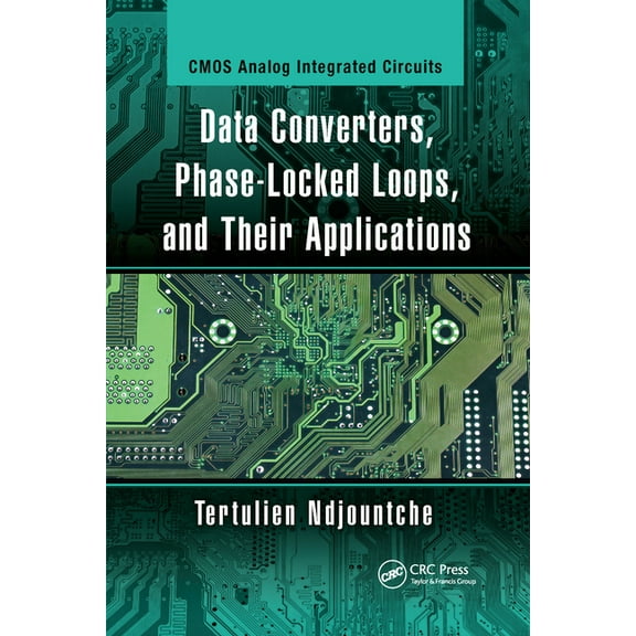 CMOS Analog Integrated Circuits Data Converters, Phase-Locked Loops, and Their Applications, (Paperback)