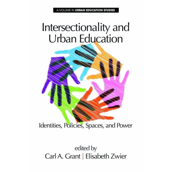 Urban Education Studies Intersectionality and Urban Education: Identities, Policies, Spaces & Power, (Hardcover)