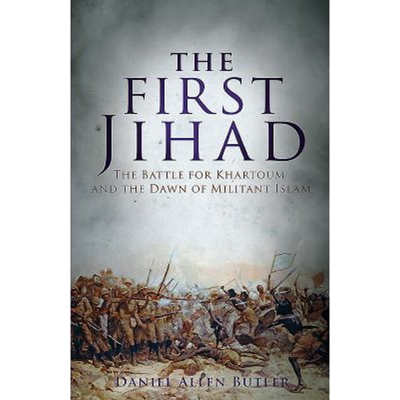 Pre-Owned The First Jihad: The Battle for Khartoum and the Dawn of Militant Islam (Mass Market Paperback) 1612005934 9781612005935