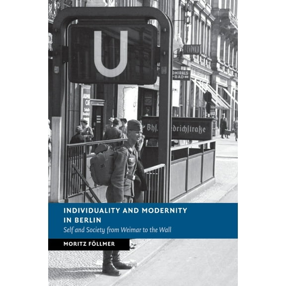 New Studies in European History Individuality and Modernity in Berlin, (Paperback)