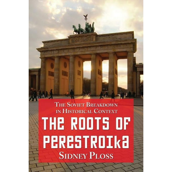 The Roots of Perestroika: The Soviet Breakdown in Historical Context, (Paperback)
