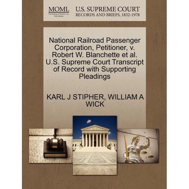 National Railroad Passenger Corporation Petitioner V Robert W Blanchette Et Al U S Supreme Court Transcript Of Record With Supporting Pleadings Walmart Com Walmart Com