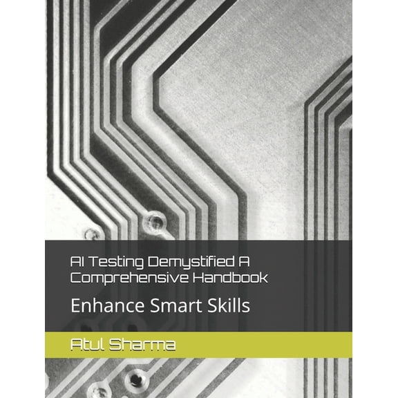 AI Testing Demystified A Comprehensive Handbook, (Paperback)