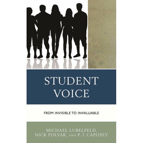 Student Voice: From Invisible to Invaluable, (Paperback)