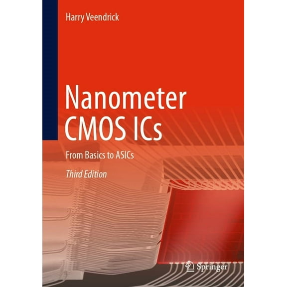 Nanometer CMOS ICS: From Basics to Asics, (Hardcover)