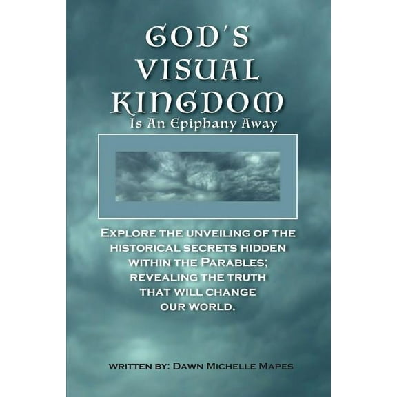 God's Visual Kingdom: Is An Epiphany Away (Paperback)