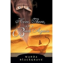 Here, There, and Back Again (Paperback) by Wanda Blackgrave