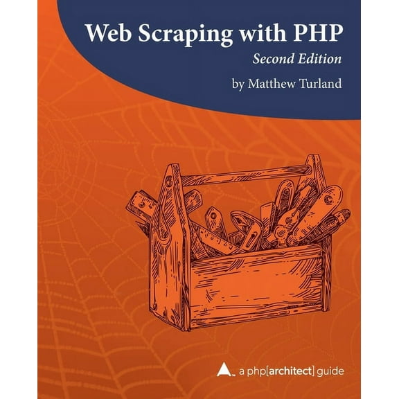 Web Scraping with PHP, 2nd Edition: A php[architect] guide (Paperback)
