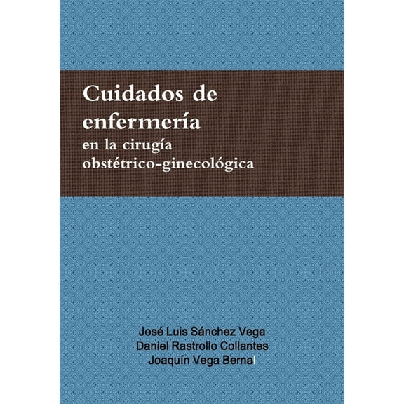 Cuidados de enfermeria en la cirugÃ­a obstÃ©trico-ginecolÃ³gica, (Paperback)