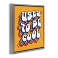 thumbnail image 4 of Stupell Industries Groovy Used To Be Cool Text & Numbers Painting Gray Floater Framed Canvas Art Print Wall Art, 25 x 25, 4 of 10