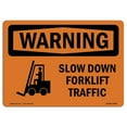 thumbnail image 1 of SignMission OS-WS-A-1218-L-12401 12 x 18 in. OSHA Warning Sign - Slow Down Forklift Traffic with Symbol, 1 of 1