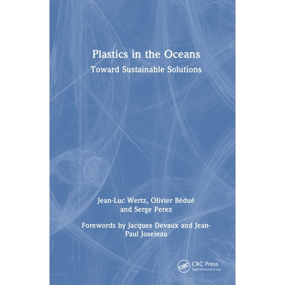 Plastics in the Oceans: Toward Sustainable Solutions, (Hardcover)