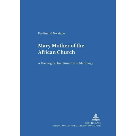 Bamberger Theologische Studien Mary - Mother of the African Church: A Theological Inculturation of Mariology, Book 16, (Paperback)