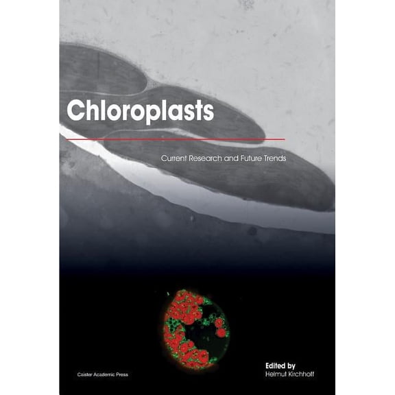 Chloroplasts: Current Research and Future Trends (Paperback)