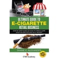 thumbnail image 1 of Pre-Owned Ultimate Guide to E-cigarette Retail Business : Step by Step Guide on How to Open a Vape Shop on and Offline on a Budget, 1 of 1
