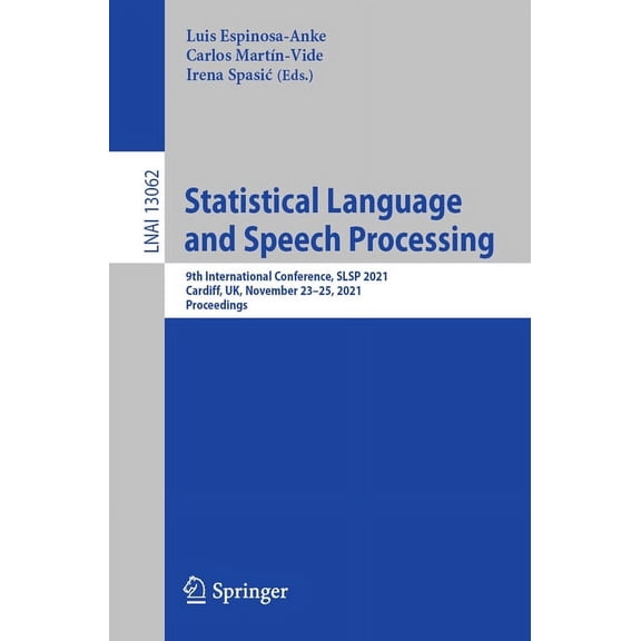Statistical Language and Speech Processing: 9th International Conference, Slsp 2021, Virtual Event, November 22-26, 2021, (Paperback)