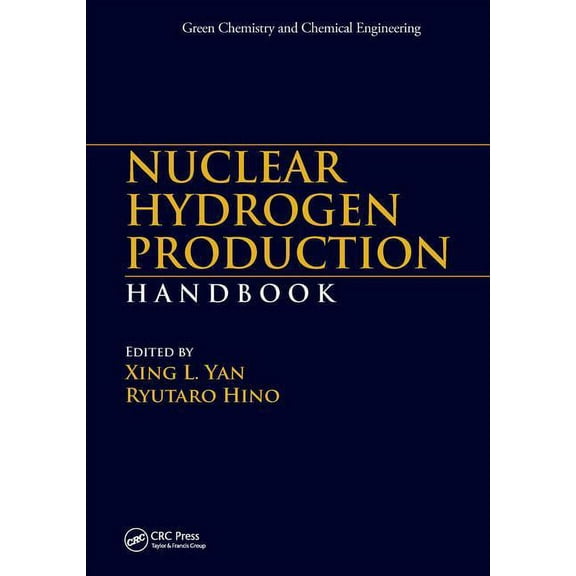 Green Chemistry and Chemical Engineering Nuclear Hydrogen Production Handbook, (Paperback)