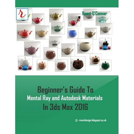 Beginner's Guide to Mental Ray and Autodesk Materials in 3ds Max