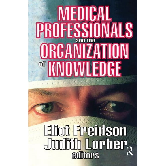 Medical Professionals and the Organization of Knowledge, (Hardcover)