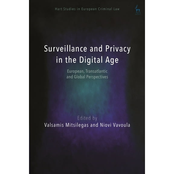 Hart Studies in European Criminal Law Surveillance and Privacy in the Digital Age: European, Transatlantic and Global Perspectives, (Paperback)