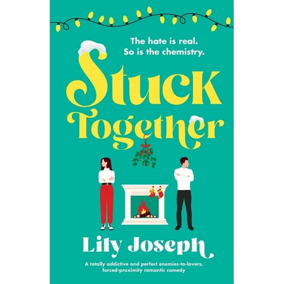 Stuck Together: A totally addictive and perfect enemies-to-lovers, forced-proximity romantic comedy, (Paperback)