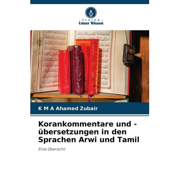 Korankommentare und -übersetzungen in den Sprachen Arwi und Tamil, (Paperback)