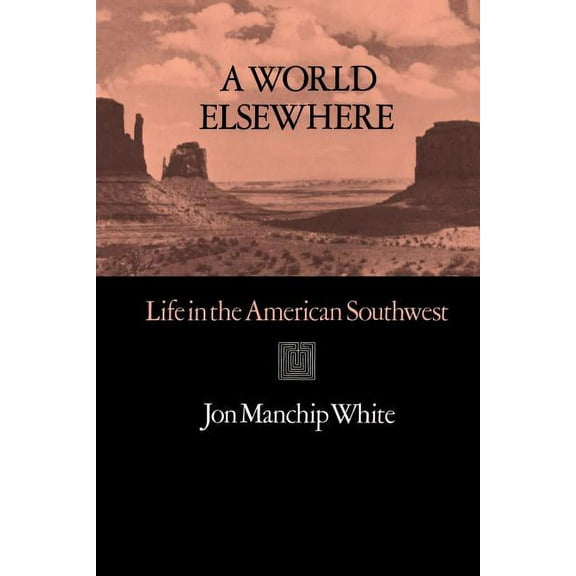 A World Elsewhere : Life in the American Southwest (Paperback)