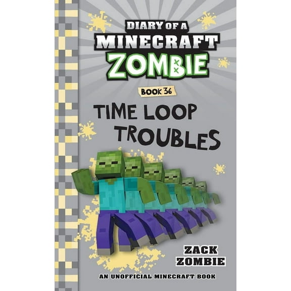 Diary of a Minecraft Zombie Diary of a Minecraft Zombie Book 36: Time Loop Troubles, Book 36, (Paperback)