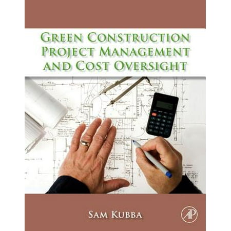 Green Construction Project Management and Cost Oversight - eBook -  Sam Kubba