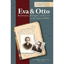 Eva and Otto: Resistance, Refugees, and Love in the Time of Hitler, (Paperback)