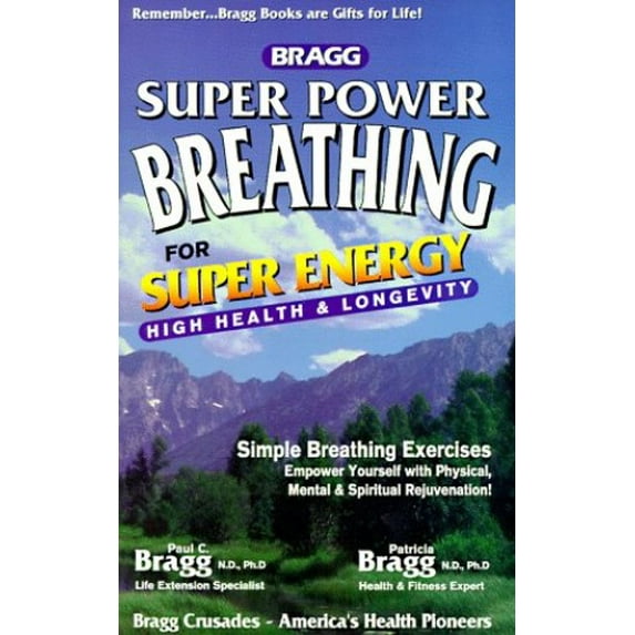 Pre-Owned Bragg Super Power Breathing: For Super Health & High Energy (Paperback) 0877900191 9780877900191