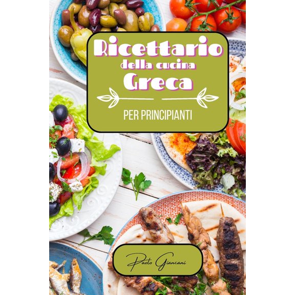 Ricettario della cucina greca per principianti, (Paperback)