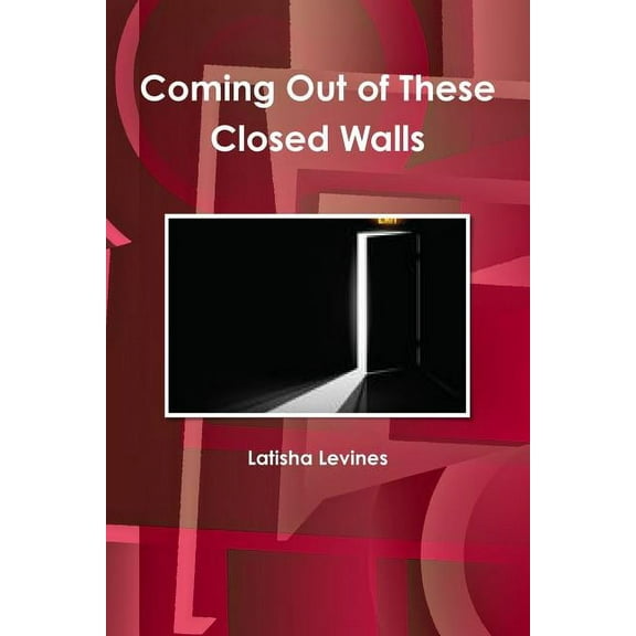 Coming Out of These Closed Walls, (Paperback)