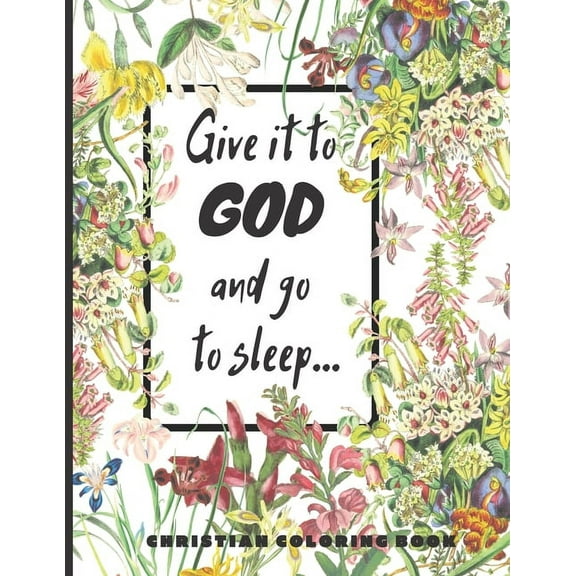Christian Coloring Books: Give it to God and go to sleep Book 1 (Paperback)