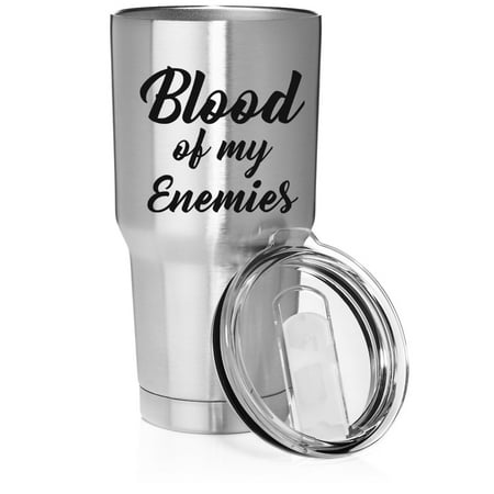 

Smooth Body Tumbler Stainless Steel Vacuum Insulated Travel Mug Cup Gift Blood Of My Enemies Funny (30 oz Stainless Steel)