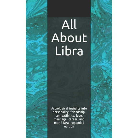 All About Libra : Astrological insights into personality, friendship, compatibility, love, marriage, career, and more! New expanded edition (Paperback)