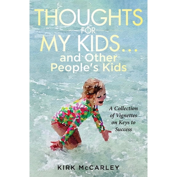 Thoughts for My Kids...and Other People's Kids, (Paperback)