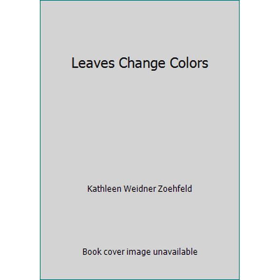 Pre-Owned Leaves Change Colors (Hardcover) 0439269865 9780439269865