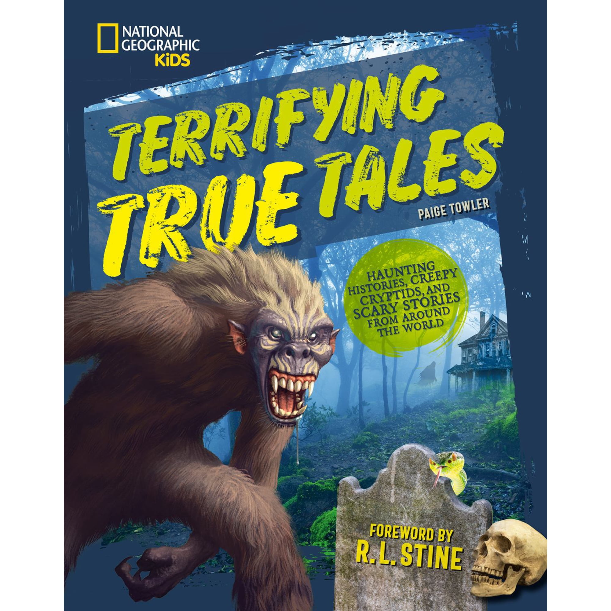 Terrifying True Tales: Haunting Histories, Creepy Cryptids, and Scary Stories from Around the World (Hardcover)