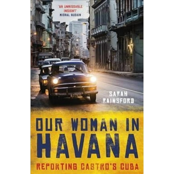 Our Woman in Havana : Reporting Castro's Cuba (Paperback)