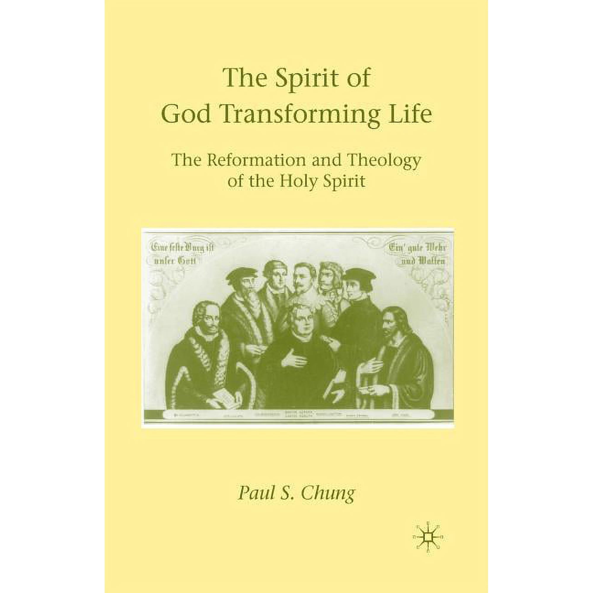 The Spirit of God Transforming Life: The Reformation and Theology of the Holy Spirit (Paperback)