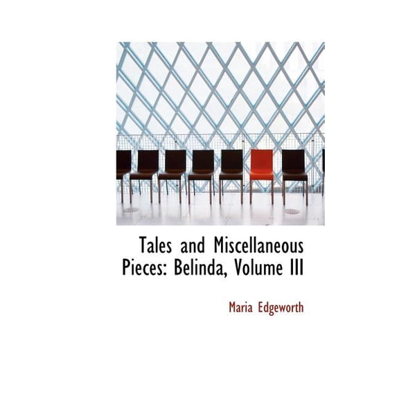 Tales and Miscellaneous Pieces : Belinda, Volume III (Hardcover)