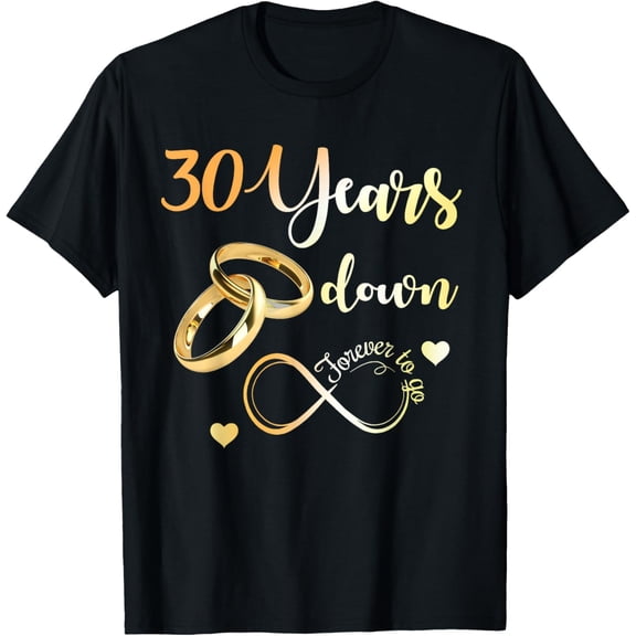 30 Years Down Forever To Go 30th Wedding Anniversary Couple T-ShirtMen's and women's gift, black and white T-shirt, size: Extra large S-4XL