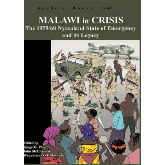 Malawi in Crisis. the 1959/60 Nyasaland State of Emergency and Its Legacy, (Paperback)
