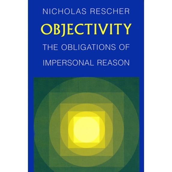 Pre-Owned Objectivity: Obligations of Impersonal Reason (Paperback) by Nicholas Rescher