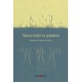 thumbnail image 1 of Ahora todo es palabra, de Fernández Fariña, Hadassa, Dura, 1 of 2