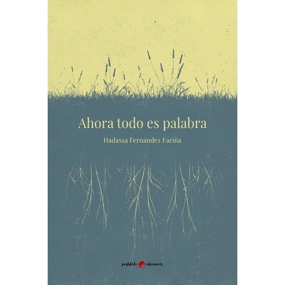 Ahora todo es palabra, de Fernández Fariña, Hadassa, Dura