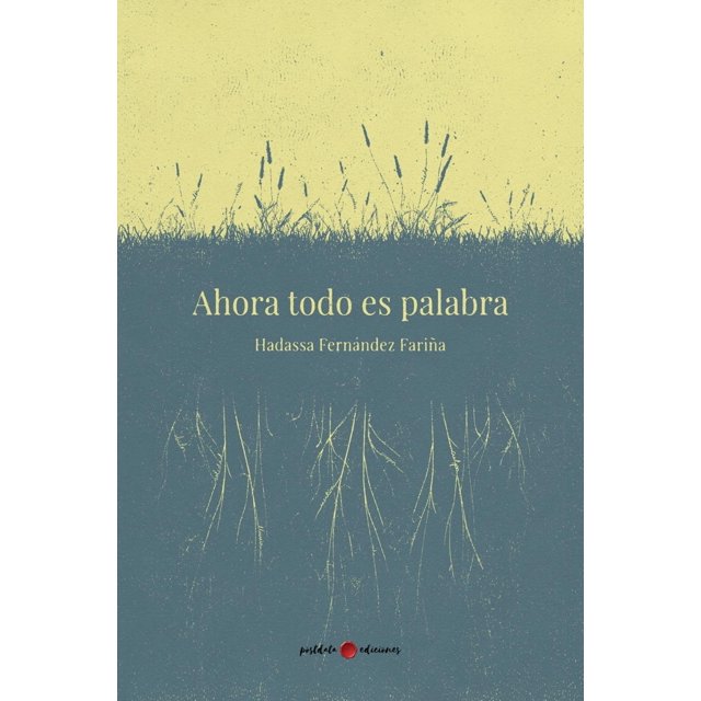 Ahora todo es palabra, de Fernández Fariña, Hadassa, Dura